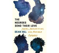 Sean Hill The Negroes Send Their Love (Tascabile)
