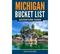 sean Holmes Michigan Bucket List Adventure Guide (Tascabile)