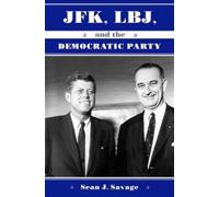 Sean J. Savage JFK, LBJ, and the Democratic Party (Copertina rigida)