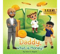 Sean K August Daddy, What is Money? (Tascabile) Self-Education
