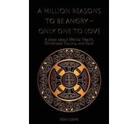 Sean Loone A Million Reasons to Be Angry - Only One to Love (Tascabile)