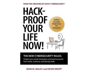 Sean M Bailey Kropp Devin Hack-Proof Your Life Now (Tascabile)