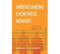 Sean M. Lane Kate A. Houston Understanding Eyewitness Memory (Copertina rigida)