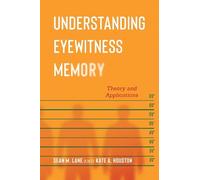 Sean M. Lane Kate A. Houston Understanding Eyewitness Memory (Tascabile)