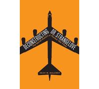 Sean M. Maloney Deconstructing Dr. Strangelove (Copertina rigida)
