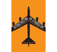 Sean M. Maloney Deconstructing Dr. Strangelove (Copertina rigida)