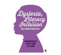 Sean MacBlain Louise Long Jill Dunn Dyslexia, Literacy and Inclusion (Tascabile)