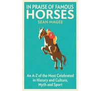 Sean Magee In Praise of Famous Horses (Tascabile)