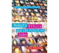 Seán McDonagh Robots, Ethics and the Future of Jobs (Tascabile)
