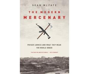 Sean McFate The Modern Mercenary (Tascabile)
