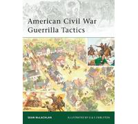 Sean McLachlan American Civil War Guerrilla Tactics (Tascabile) Elite