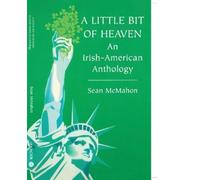 Sean McMahon A Little Bit of Heaven: An Irish American Anthology (Tascabile)