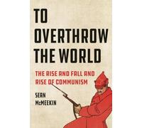 Sean McMeekin Mcmeekin Sean To Overthrow the World (Copertina rigida)