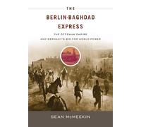 Sean McMeekin The Berlin-Baghdad Express (Tascabile)