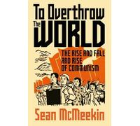 Sean McMeekin To Overthrow the World (Copertina rigida)