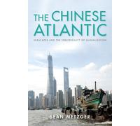 Sean Metzger The Chinese Atlantic (Tascabile) Framing the Global