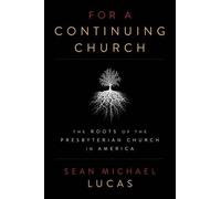 Sean Michael Lucas For a Continuing Church (Tascabile)