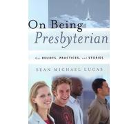 Sean Michael Lucas On Being Presbyterian (Tascabile)