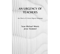 Sean Michael Morris Jesse Stommel An Urgency of Teachers (Tascabile)