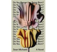 Sean Michaels Do You Remember Being Born? (Copertina rigida)