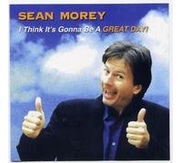 Sean Morey - I Think It's Gonna Be a Great Day! (UK Import)