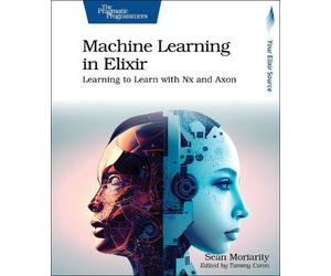 Sean Moriarity Machine Learning in Elixir (Tascabile)