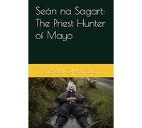 Seán na Sagart: The Priest Hunter of Mayo