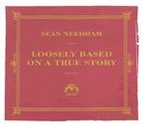 Sean Needham - Sean Needham - Loosely Based on a True Story
