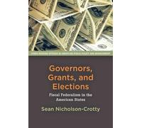 Sean Nicholson-Crotty Governors, Grants, and Elections (Tascabile)