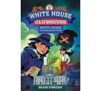 Sean O'Brien White House Undercover (White House Clubhouse #3 (Copertina rigida)