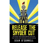Sean O'Connell Release The Snyder Cut (Tascabile)