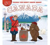 Sean O'Neill 50 Things You Didn't Know about Canada (Copertina rigida)