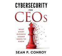 Sean P Conroy Cybersecurity for CEOs (Tascabile)