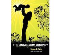 Sean P Teis Connie M T The Single Mom Journey A 30-Day Devotional Gu (Tascabile)