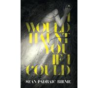 Seán Padraic Birnie I Would Haunt You if I Could (Tascabile)