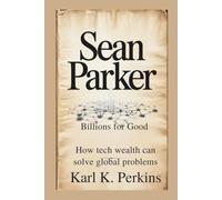 SEAN PARKER: Billions For Good - How Tech Wealth Can Solve Global Problems