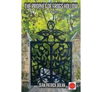 Sean Patrick Dolan The Prophet of Frogs Hollow (Tascabile)