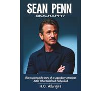 Sean Penn Biography: The Inspiring Life Story of a Legendary American Actor Who Redefined Hollywood