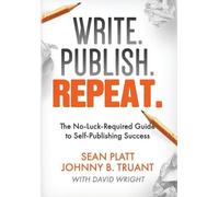 Sean Platt David Wright Johnny B Truan Write. Publish. Repeat (Copertina rigida)