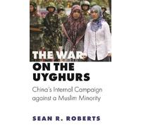 Sean R. Roberts The War on the Uyghurs (Tascabile)