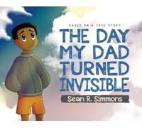 Sean R Simmons The Day My Dad Turned Invisible (Copertina rigida)