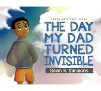 Sean R Simmons The Day My Dad Turned Invisible (Tascabile)