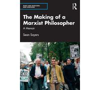 Sean Sayers The Making of a Marxist Philosopher (Tascabile) Marx and Marxisms