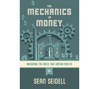 Sean Seidell The Mechanics of Money (Tascabile)