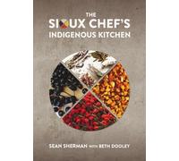 Sean Sherman The Sioux Chef's Indigenous Kitchen (Copertina rigida)