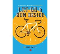 Sean Sweet Let Go and Run Beside (Tascabile)