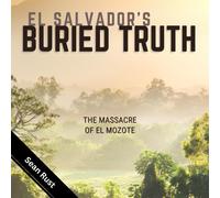 Sean T Rust El Salvador's Buried Truth: The Massacre of El Mozote (Tascabile)
