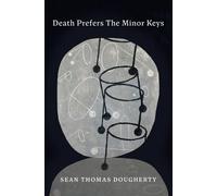 Sean Thomas Dougherty Death Prefers the Minor Keys (Tascabile)