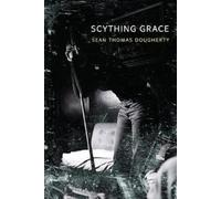 Sean Thomas Dougherty Scything Grace (Tascabile)
