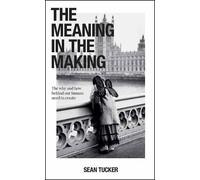 Sean Tucker The Meaning in the Making (Tascabile)